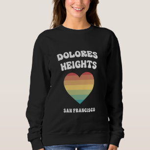 Dolores Heights San Francisco California LGBTQ Gay Sweatshirt