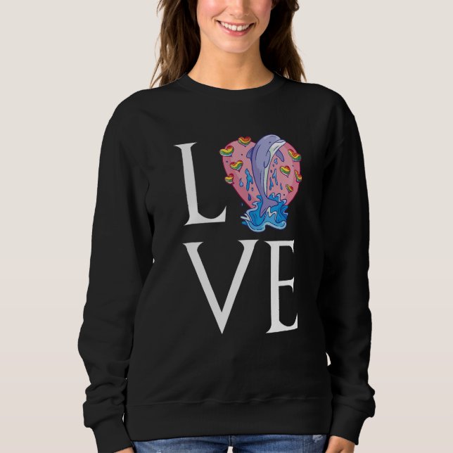 Dolphin Love Whale Cute Dolphins Underwater world  Sweatshirt (Front)