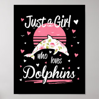 Dolphin Lover | just a girl who loves dolphins Poster