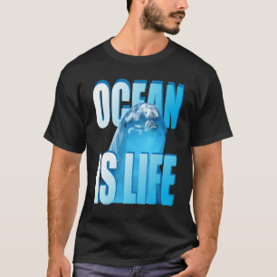 Dolphin Ocean Sea Shield Ocean Is Life T-Shirt