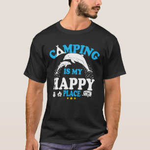 Dolphin Sea Camping Is My Happy Place T-Shirt