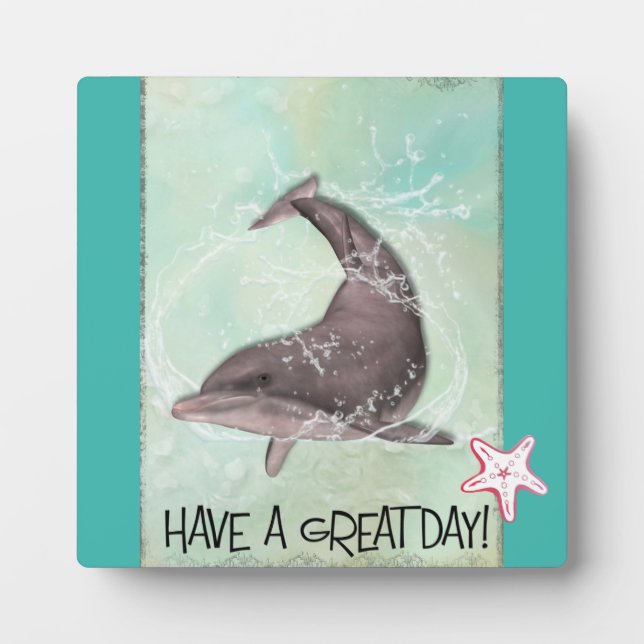 Dolphin Splashing Around Says Have A Great Day Plaque (Front)