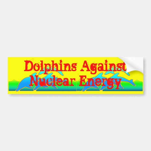 Dolphins Against Nuclear Energy Anti-Nuke Bumper Sticker (Front)