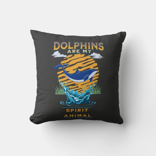 Dolphins are My Spirit Animal  Cushion (Front)