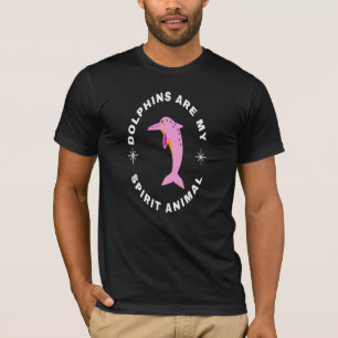 Dolphins are my spirit animal-funny Dolphin T-Shirt