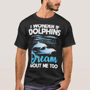 Dolphins Dream - Dolphin Whisperer Marine Biologis T-Shirt
