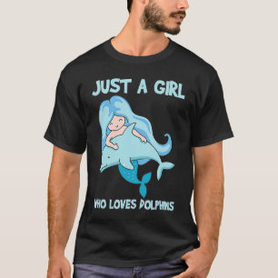 Dolphins  Just a Girl Who loves Dolphins T-Shirt