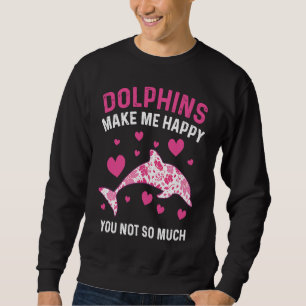 Dolphins Make Me Happy Dolphin Sweatshirt