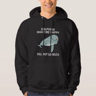 Dolphins Make me happy you not so much Dolphin Sa Hoodie