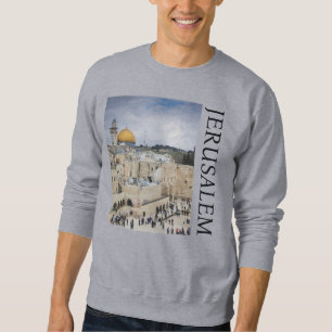 Dome of the Rock   Western Wall Plaza, Jerusalem Sweatshirt