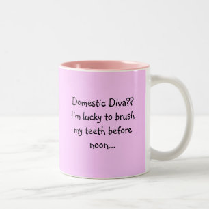 Domestic Diva?? I'm lucky to brush my teeth bef... Two-Tone Coffee Mug