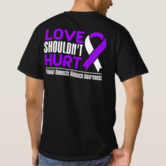 Domestic Violence Awareness - Love Shouldn't Hurt T-Shirt (Back)