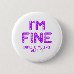 Domestic Violence Warrior - I AM FINE 6 Cm Round Badge