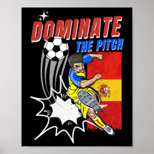 Dominate The Pitch Soccer Player Action Spain Flag Poster