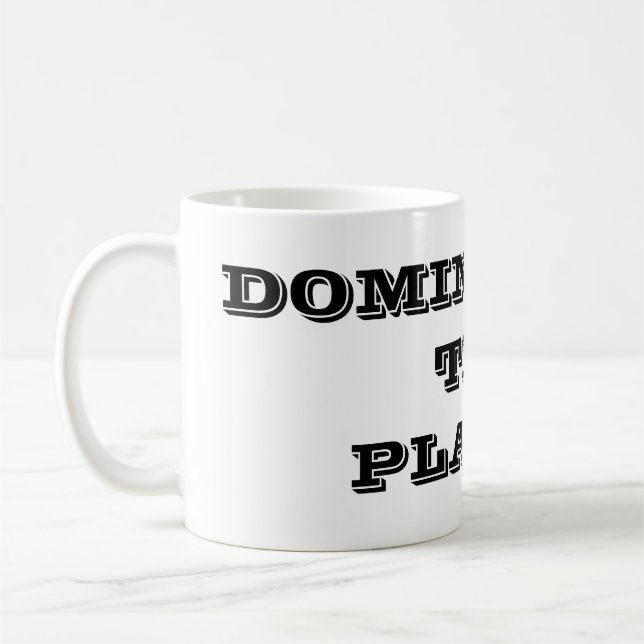 Dominating the Planet Coffee Mug (Left)
