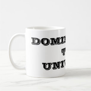 Dominating the Universe Coffee Mug