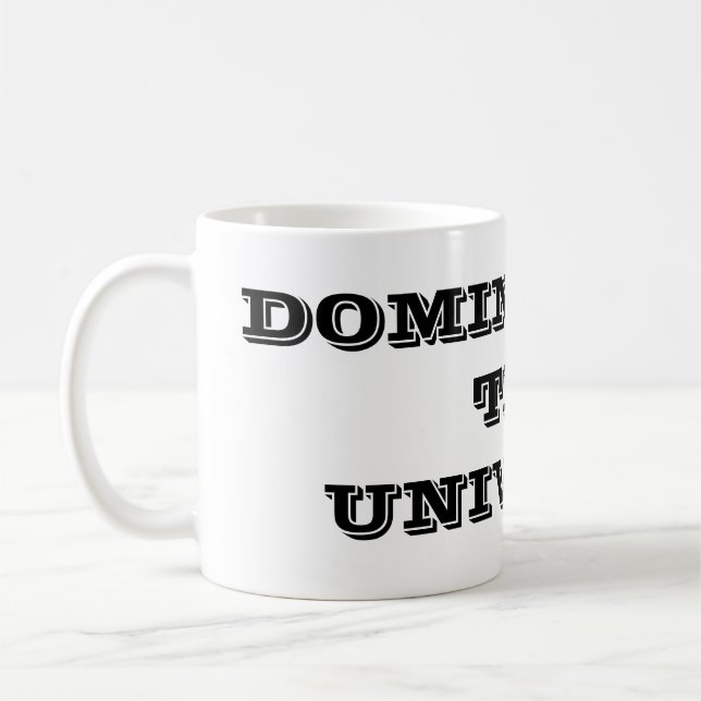 Dominating the Universe Coffee Mug (Left)