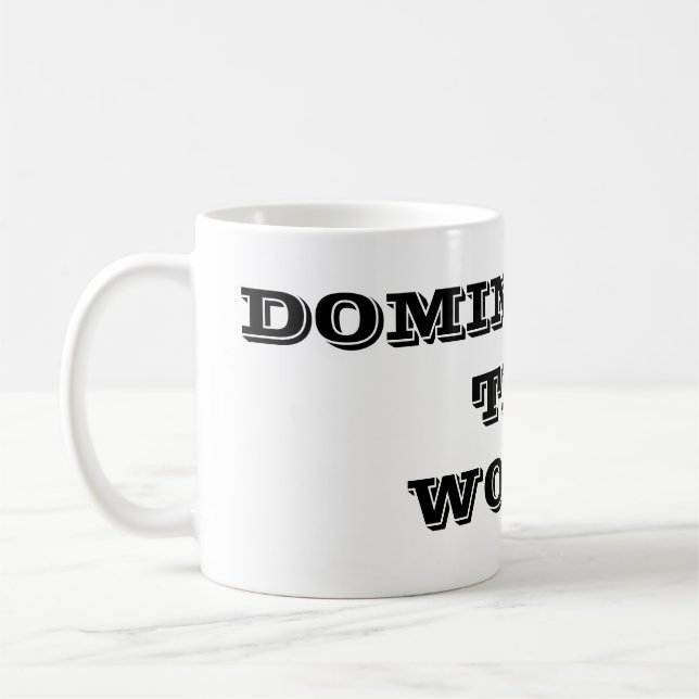 Dominating the World Coffee Mug (Left)