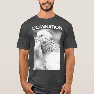 DOMINATION Pigeon 2 T-Shirt
