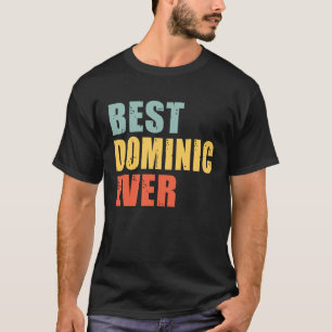 Dominic Best Ever  Dominic T-Shirt