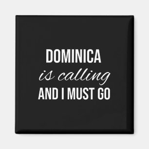 Dominica Is Calling And I Must Go - Vacation Roots Magnet