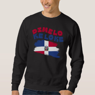Dominican Hoodie Dimelo Ke Lo Ke Dominican Republi