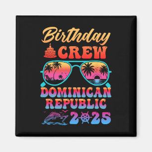 Dominican Republic Birthday Crew Vacation Cruise 2 Magnet