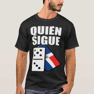 Dominican Republic Dominoes Quien Sigue T-Shirt
