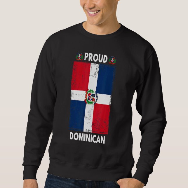 Dominican Republic Flag For Men & Proud Dominican  Sweatshirt (Front)