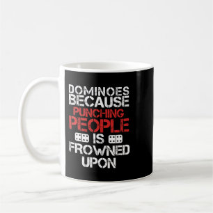 Dominoes Because Punching People Is Frowned Tiles Coffee Mug