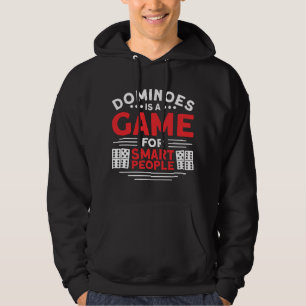 Dominoes Is A Game For Smart People Mexican Domino Hoodie
