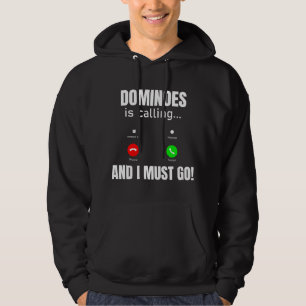 Dominoes Is Calling And I Must Go Hoodie