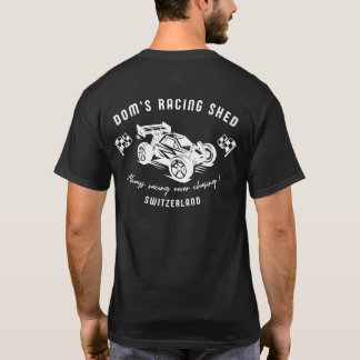Dom's Racing Shed - Always racing never chasing! T-Shirt
