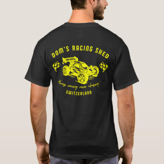Dom's Racing Shed - Always racing never chasing ! T-Shirt