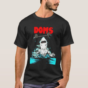 Doms Shark Gym Fitness Weightlifting Bodybuilding  T-Shirt