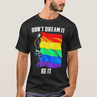 Don39T Dream It Be It Lgbt T-Shirt