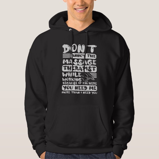 Don Annoy The Massage Therapist While Working Mass Hoodie (Front)