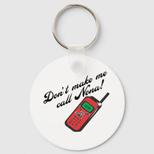 Don't Make Me Call Nona! Key Ring