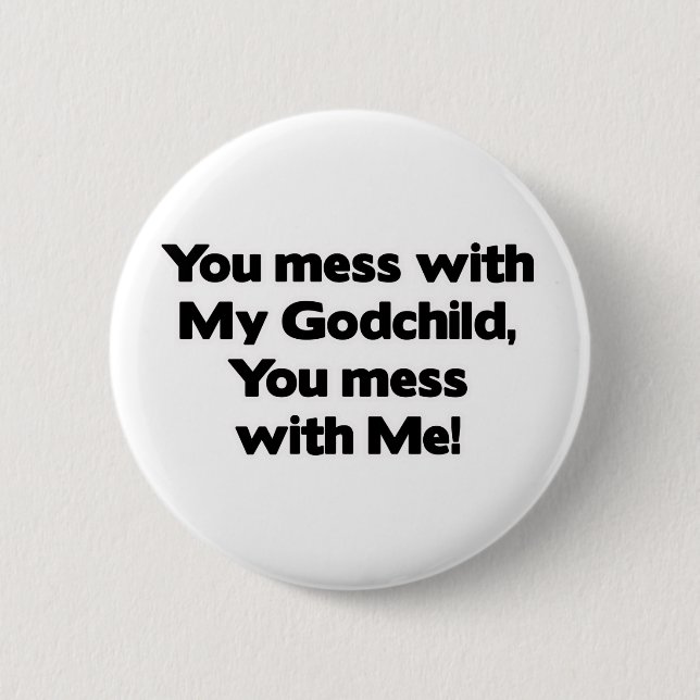 Don&apos;t Mess with My Godchild 6 Cm Round Badge (Front)