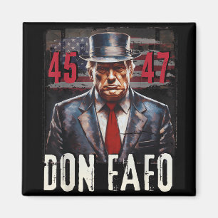 Don Fafo Trump 45 47 Funny Patriotic Political Tee Magnet
