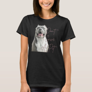 Don Give A Pit Bull Terrier Dog Lover T-Shirt