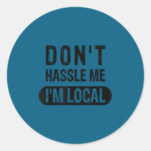 Don' Hassle Local 1 Classic Round Sticker