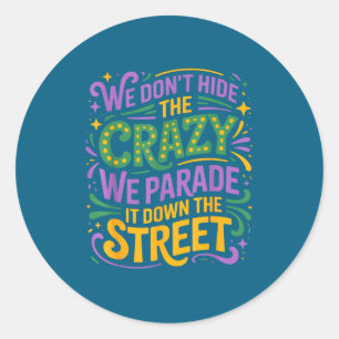 Don' Hide Crazy Parade It Classic Round Sticker