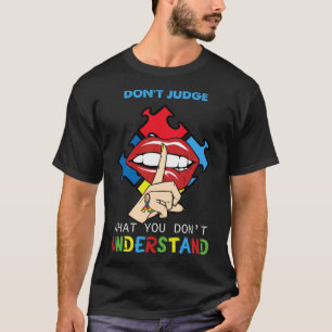 Don Judge What You Don Understand Qoute Autism Rai T-Shirt