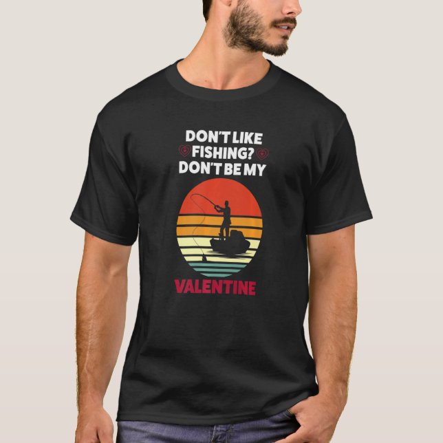 Don Like Fishing Valentine St Valentines Day T-Shirt (Front)