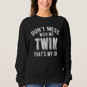 Don Mess With My Twin Brother Sister Funny Sibling Sweatshirt