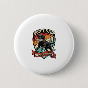 Don Stop Retrieving Black Labrador Dog Duck Retro 6 Cm Round Badge