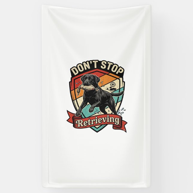 Don Stop Retrieving Black Labrador Dog Duck Retro  Banner (Vertical)