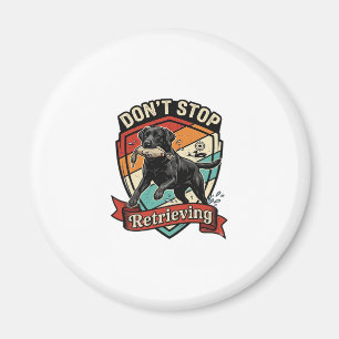 Don Stop Retrieving Black Labrador Dog Duck Retro Magnet