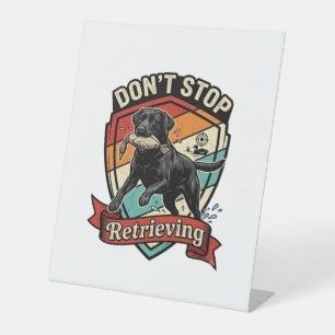 Don Stop Retrieving Black Labrador Dog Duck Retro Pedestal Sign